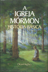 A Igreja Mormon; Historia Basica – Dean Hughes
