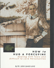 How to Hug a Porcupine — (1999) — Dr. John Lewis Lund — Softbound — 9781891114342 1891114344