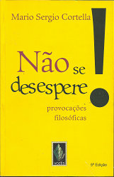 Nao Se Desespere!; Provocacoes Filosoficas – Mario Serigio Coretella