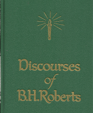 Discourses of B.H. Roberts(1948) – B.H. Roberts