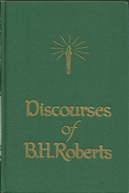 Discourses of B.H. Roberts(1948) – B.H. Roberts