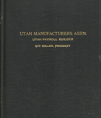 Utah Manufacturers ASS’N. Utah Payroll Builder(1928) – Roy Bullen