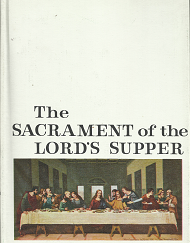 The Sacrament of the Lord's Supper ~ (1965) ~ Alan P. Johnson -- Hardbound