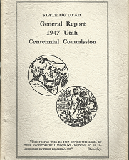 General Report 1947 Utah Centennial Commission, State of Utah
