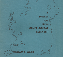A Primer for Irish Genealogical Research(1976) – William R. Ward