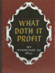 What Doth it Profit(1965) - Sterling W. Sill