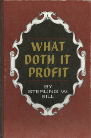 What Doth it Profit(1965) – Sterling W. Sill