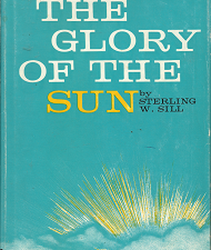 The Glory of the Sun — Sterling W. Sill — Hardbound