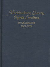 Mecklenburg County, North Carolina: Deed Abstracts, 1763-1779 — by Breny H. Holcomb, C.A.L.S., and Elmer O. Parker