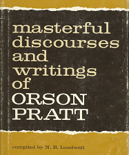 Masterful Discourses and Writings of Orson Pratt(1962) – N.B. Lundwall