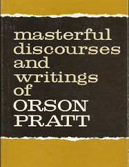 Masterful Discourses and Writings of Orson Pratt – N. B. Lundwall