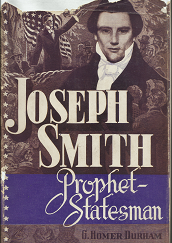 Joseph Smith; Prophet Statesman – G. Homer Durham