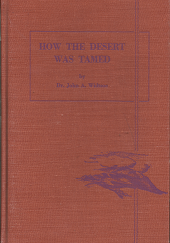 How the Desert was Tamed – A Lesson For Today and Tomorrow — John A. Widtsoe — Hardcover