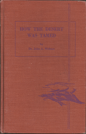 How the Desert was Tamed – A Lesson For Today and Tomorrow — John A. Widtsoe — Hardcover
