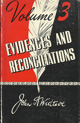 Evidences and Reconciliations; Volume 3 – John A. Widtsoe