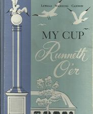 My Cup Runneth O’er — Luella Wareing Cannon — Inscribed & Signed by Author!