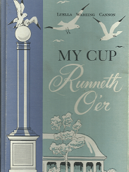 My Cup Runneth O’er — Luella Wareing Cannon — Inscribed & Signed by Author!