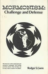 Mormonism: Challenge and Defense --- Rodger S. Gunn --- Softcover