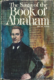 The Saga of the Book of Abraham – Jay M. Todd