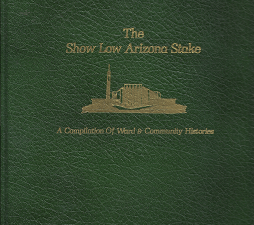 The Show Low Arizona Stake: A Compilation of Ward & Community Stories