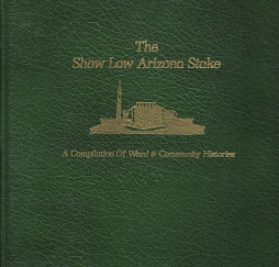 The Show Low Arizona Stake: A Compilation of Ward & Community Stories