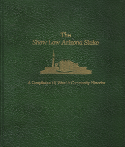 The Show Low Arizona Stake: A Compilation of Ward & Community Stories