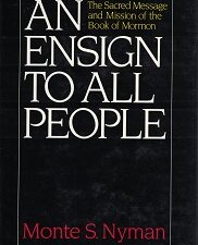An Ensign To All People ~ Signed by Author, Monte S. Nyman ~ [Sacred Message & Mission of the Book of Mormon]