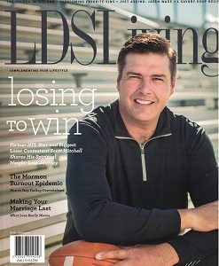 LDS Living – Magazine – January/February 2016 – Losing to Win, Former NFL Star and Biggest Loser Scott Mitchell….