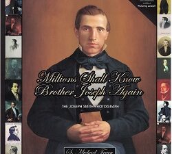 Millions Shall Know Brother Joseph Again – The Joseph Smith Photograph – S. Michael Tracy – ISBN: 9781890718619