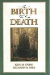 The Birth That We Call Death ~ Softbound ~ Paul H. Dunn & Richard M. Eyre ~ ISBN: 9781562362393