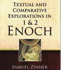 Textual & Comparative Explorations in 1 & 2 Enoch ~ Samuel Zinner ~ ISBN: 9781890718596