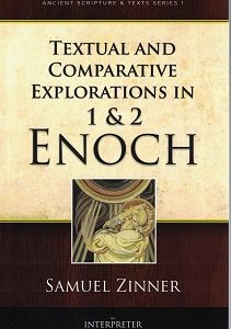 Textual & Comparative Explorations in 1 & 2 Enoch ~ Samuel Zinner ~ ISBN: 9781890718596