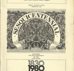 A Time to Look Back that We Might Look Forward with Hope Provo Central Stake Observes the Sesquicentennial (1830-1980)