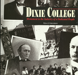 Dixie College: Monument to the Industry of a Dedicated People — Edna J. Gregerson