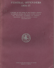 Federal Offenders (1936-37); by the United States Department of Justice, Bureau of Prisons