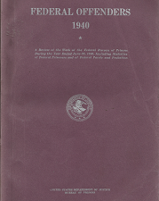 Federal Offenders (1940); by the United States Department of Justice, Bureau of Prisons