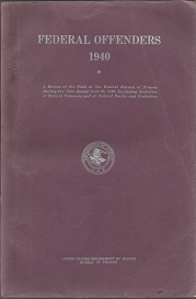 Federal Offenders (1940); by the United States Department of Justice, Bureau of Prisons