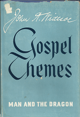 Gospel Themes; Man and the Dragon — John A. Widtsoe