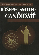 Joseph Smith: Presidential Candidate — by Arnold K. Garr, Ph.D.
