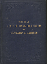 Origin of the “Reorganized” Church and the Question of Succession (1909) — by Elder Joseph F. Smith Jr.