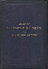 Origin of the “Reorganized” Church and the Question of Succession (1909) — by Elder Joseph F. Smith Jr.