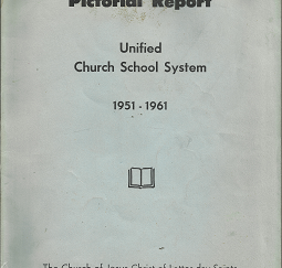 Pictorial Report: Unified Church School System: 1951-1961 — by The Church of Jesus Christ of Latter-day Saints
