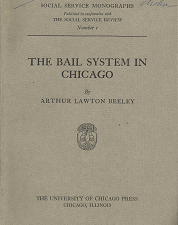 The Bail System in Chicago; by Arthur Lawton Beeley