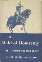 The Maid of Domremy: A Portrait of Joan of Arc (1957) — by Clare Marie Nicholson