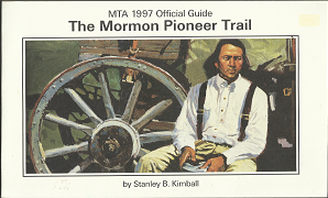 The Mormon Pioneer Trail (MTA 1997 Official Guide); by Stanley B. Kimball