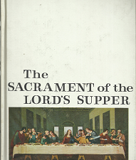 The Sacrament of the Lord’s Supper — by Alan P. Johnson — Hardbound