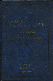 The Temple in Time and Eternity — Edited by Donald W. Parry, and Stephen D. Ricks