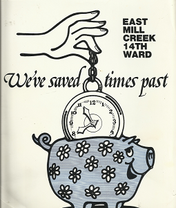 We’ve Saved Times Past (Produced in Celebration of the “Sesquicentennial” of the L.D.S. Church 1830-1980); East Mill Creek 14th Ward