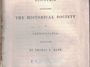 1850  The Mormons, A Discourse Delivered Before the Historical Society of Pennsylvania – by Thomas L. Kane