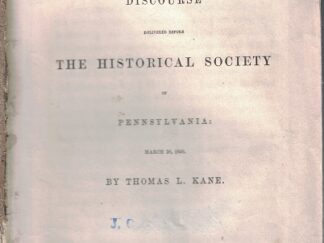 1850  The Mormons, A Discourse Delivered Before the Historical Society of Pennsylvania – by Thomas L. Kane